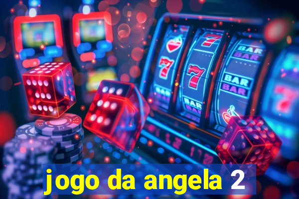 jogo da angela 2